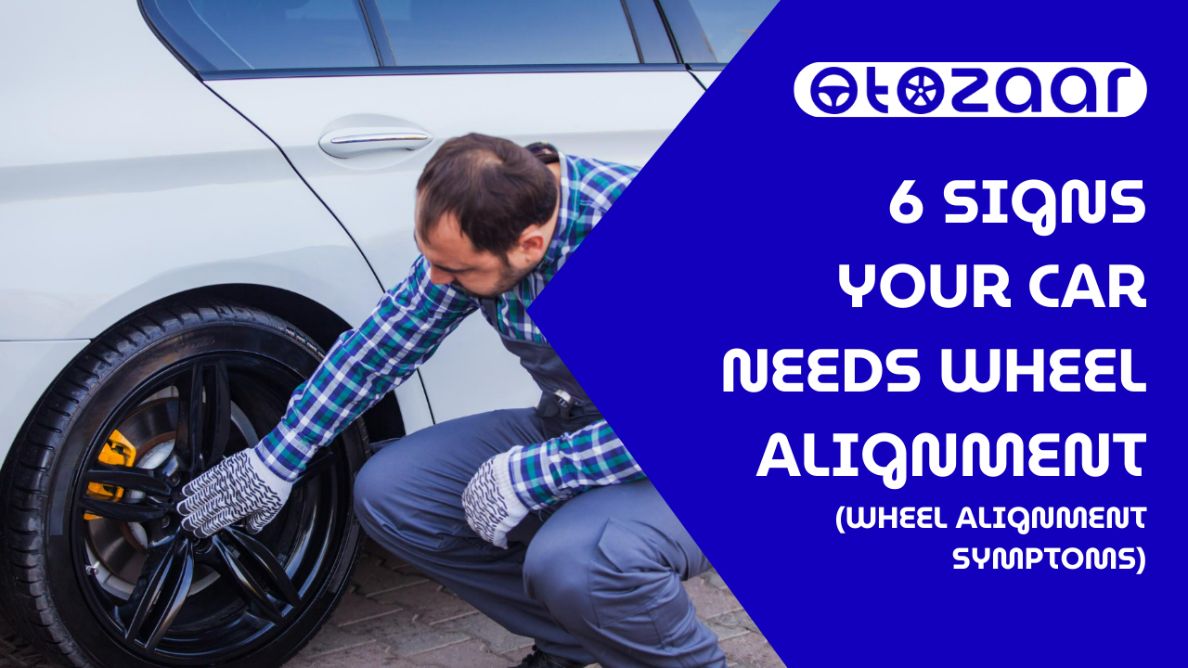 6 Signs Your Car Needs Wheel Alignment | Wheel Alignment Symptoms