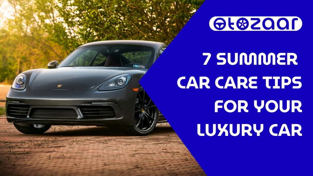 Read more about the article 7 Summer Car Care Tips For Your Luxury Car