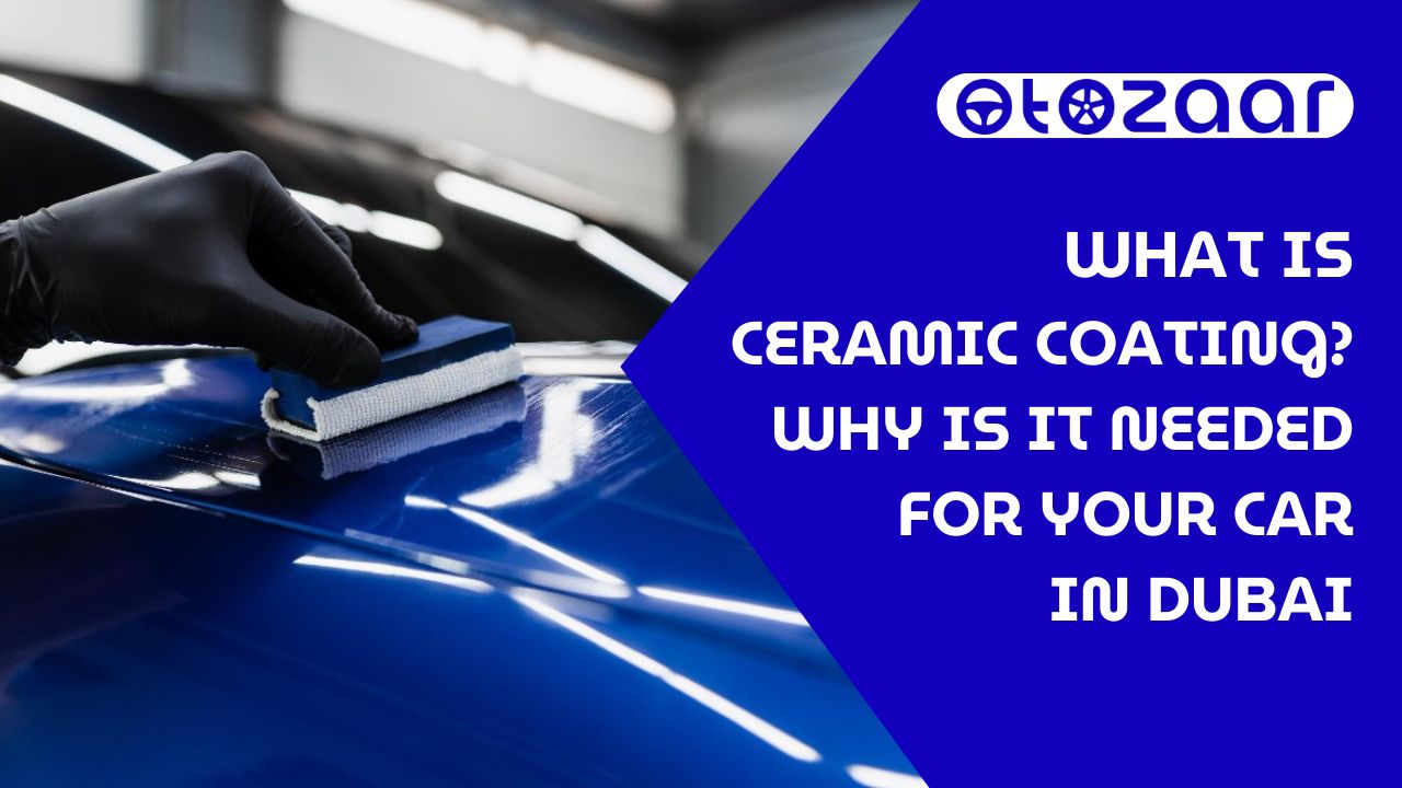 Read more about the article What is Ceramic Coating? Why Is It Needed For Your Car in Dubai