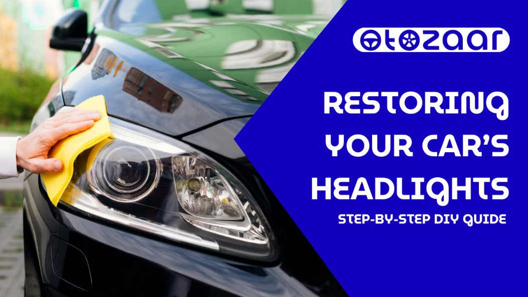 Restoring Your Car's Headlights: Step-by-Step DIY Guide