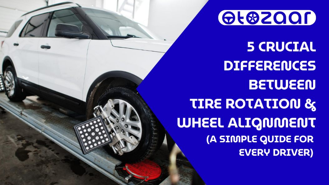 5 Crucial Differences Between Tire Rotation and Wheel Alignment A Simple Guide for Every Driver